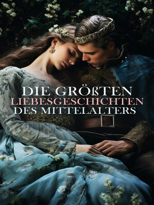 cover image of Die größten Liebesgeschichten des Mittelalters